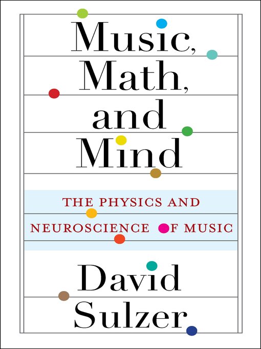 Title details for Music, Math, and Mind by David Sulzer - Available